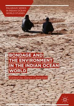 Couverture de l’ouvrage Bondage and the Environment in the Indian Ocean World