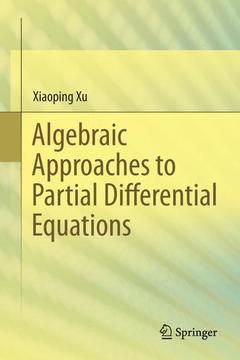 Couverture de l’ouvrage Algebraic Approaches to Partial Differential Equations
