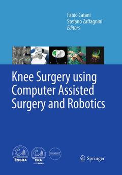 Couverture de l’ouvrage Knee Surgery using Computer Assisted Surgery and Robotics