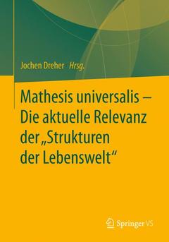 Couverture de l’ouvrage Mathesis universalis – Die aktuelle Relevanz der „Strukturen der Lebenswelt“