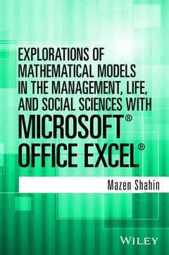 Couverture de l’ouvrage Explorations of Mathematical Models in the Management, Life, and Social Sciences with Microsoft® Office Excel®