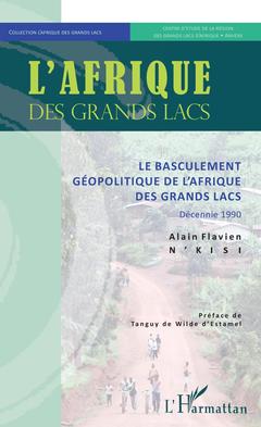 Couverture de l’ouvrage Le basculement géopolitique de l'Afrique des Grands Lacs