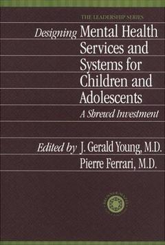Couverture de l’ouvrage Designing Mental Health Services for Children and Adolescents