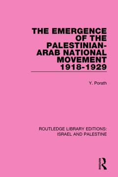 Couverture de l’ouvrage The Emergence of the Palestinian-Arab National Movement, 1918-1929 (RLE Israel and Palestine)