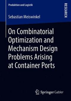 Cover of the book On Combinatorial Optimization and Mechanism Design Problems Arising at Container Ports