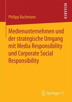 Couverture de l’ouvrage Medienunternehmen und der strategische Umgang mit Media Responsibility und Corporate Social Responsibility