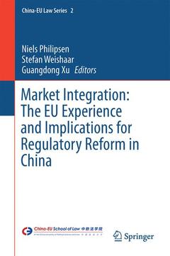 Couverture de l’ouvrage Market Integration: The EU Experience and Implications for Regulatory Reform in China