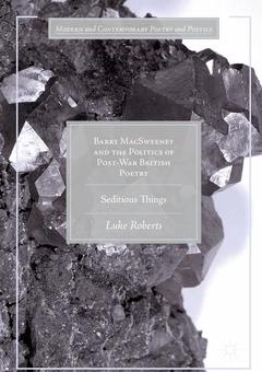 Couverture de l’ouvrage Barry MacSweeney and the Politics of Post-War British Poetry
