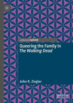 Couverture de l’ouvrage Queering the Family in The Walking Dead