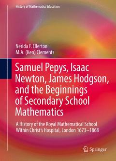 Couverture de l’ouvrage Samuel Pepys, Isaac Newton, James Hodgson, and the Beginnings of Secondary School Mathematics