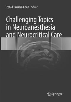 Couverture de l’ouvrage Challenging Topics in Neuroanesthesia and Neurocritical Care