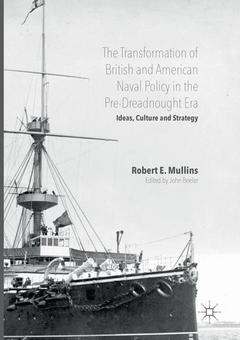 Couverture de l’ouvrage The Transformation of British and American Naval Policy in the Pre-Dreadnought Era