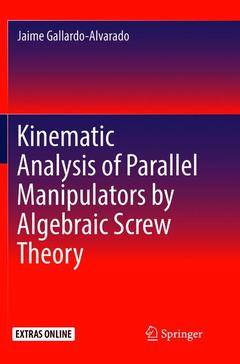 Couverture de l’ouvrage Kinematic Analysis of Parallel Manipulators by Algebraic Screw Theory