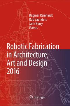 Couverture de l’ouvrage Robotic Fabrication in Architecture, Art and Design 2016
