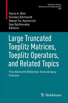 Couverture de l’ouvrage Large Truncated Toeplitz Matrices, Toeplitz Operators, and Related Topics