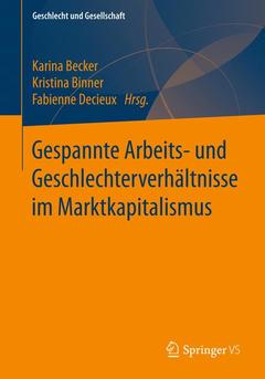 Cover of the book Gespannte Arbeits- und Geschlechterverhältnisse im Marktkapitalismus