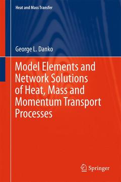Couverture de l’ouvrage Model Elements and Network Solutions of Heat, Mass and Momentum Transport Processes