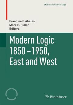 Cover of the book Modern Logic 1850-1950, East and West