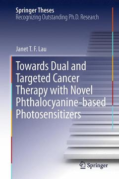 Cover of the book Towards Dual and Targeted Cancer Therapy with Novel Phthalocyanine-based Photosensitizers