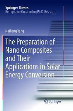 Couverture de l’ouvrage The Preparation of Nano Composites and Their Applications in Solar Energy Conversion
