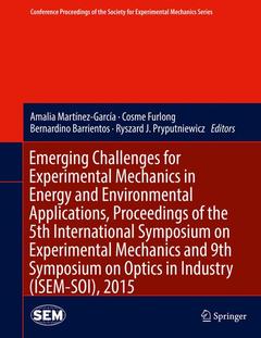 Couverture de l’ouvrage Emerging Challenges for Experimental Mechanics in Energy and Environmental Applications, Proceedings of the 5th International Symposium on Experimental Mechanics and 9th Symposium on Optics in Industry (ISEM-SOI), 2015