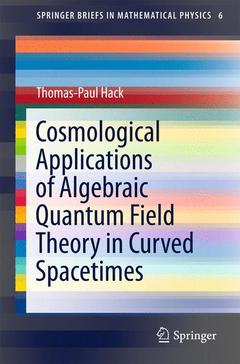 Couverture de l’ouvrage Cosmological Applications of Algebraic Quantum Field Theory in Curved Spacetimes