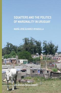 Couverture de l’ouvrage Squatters and the Politics of Marginality in Uruguay
