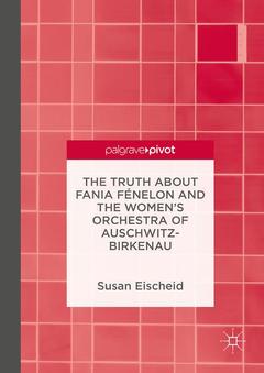 Couverture de l’ouvrage The Truth about Fania Fénelon and the Women’s Orchestra of Auschwitz-Birkenau