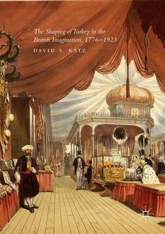 Couverture de l’ouvrage The Shaping of Turkey in the British Imagination, 1776-1923