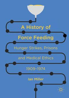 Couverture de l’ouvrage A History of Force Feeding
