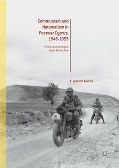 Couverture de l’ouvrage Communism and Nationalism in Postwar Cyprus, 1945-1955
