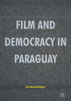 Couverture de l’ouvrage Film and Democracy in Paraguay