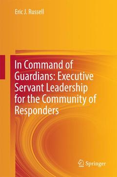 Cover of the book In Command of Guardians: Executive Servant Leadership for the Community of Responders