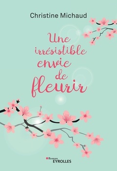 Cover of the book Une irrésistible envie de fleurir