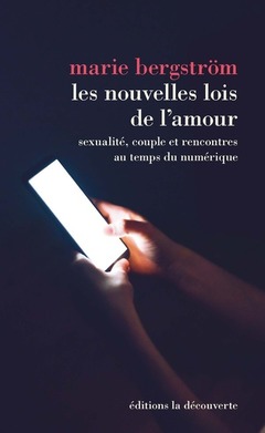 Cover of the book Les nouvelles lois de l'amour - Sexualité, couple et rencontres au temps du numérique