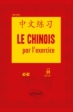 Couverture de l’ouvrage Le chinois par l'exercice. A2-B2