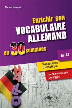 Couverture de l’ouvrage Enrichir son vocabulaire allemand en 30 semaines • Vocabulaire thématique avec exercices corrigés. A2-B2