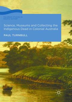 Couverture de l’ouvrage Science, Museums and Collecting the Indigenous Dead in Colonial Australia