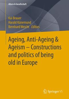 Couverture de l’ouvrage Ageing, Anti-Ageing & Ageism - Constructions and politics of being old in Europe