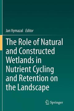 Couverture de l’ouvrage The Role of Natural and Constructed Wetlands in Nutrient Cycling and Retention on the Landscape
