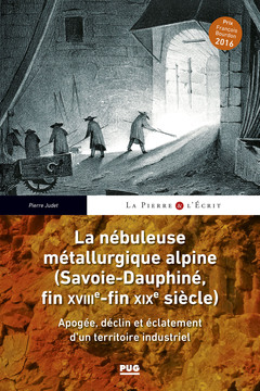 Couverture de l’ouvrage La nébuleuse métallurgique alpine - (Savoie-Dauphiné, fin XVIIIe-fin XIXe siècle)