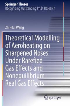Couverture de l’ouvrage Theoretical Modelling of Aeroheating on Sharpened Noses Under Rarefied Gas Effects and Nonequilibrium Real Gas Effects