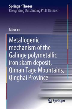 Couverture de l’ouvrage Metallogenic Mechanism of the Galinge Polymetallic Iron Skarn Deposit, Qiman Tagh Mountains, Qinghai Province