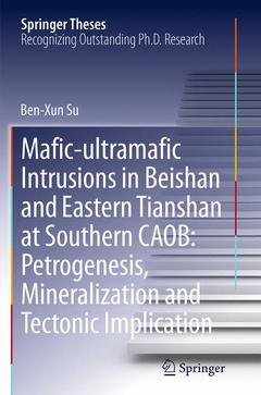 Couverture de l’ouvrage Mafic-ultramafic Intrusions in Beishan and Eastern Tianshan at Southern CAOB: Petrogenesis, Mineralization and Tectonic Implication