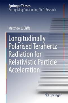 Couverture de l’ouvrage Longitudinally Polarised Terahertz Radiation for Relativistic Particle Acceleration