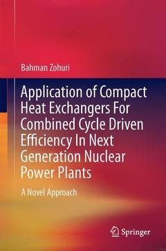 Cover of the book Application of Compact Heat Exchangers For Combined Cycle Driven Efficiency In Next Generation Nuclear Power Plants