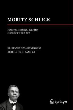 Couverture de l’ouvrage Moritz Schlick. Naturphilosophische Schriften. Manuskripte 1910 - 1936