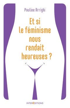 Cover of the book Et si le féminisme nous rendait heureuses ?