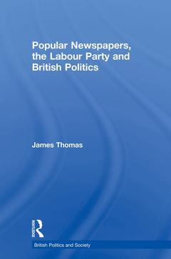 Couverture de l’ouvrage Popular Newspapers, the Labour Party and British Politics