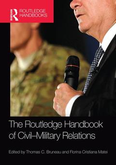 Couverture de l’ouvrage The routledge handbook of civil-military relations